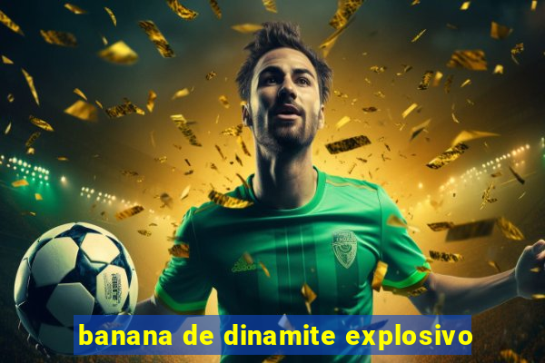 banana de dinamite explosivo